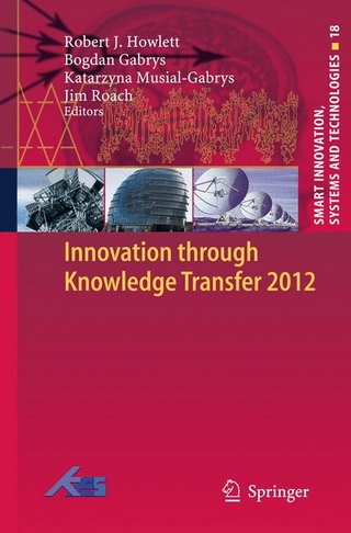 Innovation through Knowledge Transfer 2012 - Robert J. Howlett; Robert J. Howlett; Bogdan Gabry?; Bogdan Gabrys; Katarzyna Musial-Gabrys; Katarzyna Musial-Gabrys; Jim Roach; Jim Roach