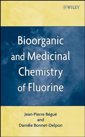 Bioorganic and Medicinal Chemistry of Fluorine - Jean-Pierre Bégué; Daniele Bonnet-Delpon