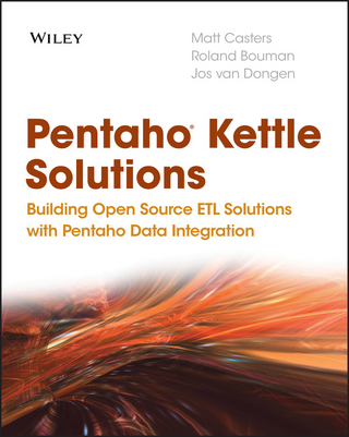 Pentaho Kettle Solutions - Matt Casters; Roland Bouman; Jos van Dongen