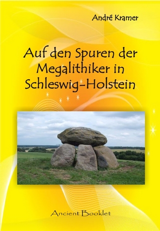 Auf den Spuren der Megalithiker in Schleswig-Holstein - André Kramer