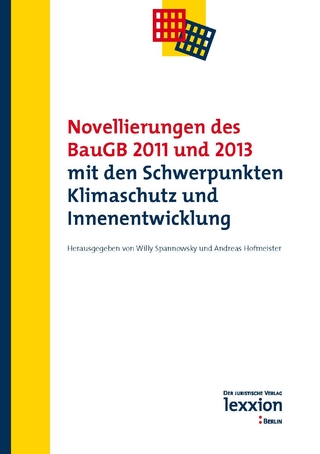 Novellierungen des BauGB 2011 und 2013 mit den Schwerpunkten Klimaschutz und Innenentwicklung - Willy Spannowsky; Andreas Hofmeister