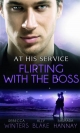 At His Service: Flirting with the Boss: Crazy about her Spanish Boss / Hired: The Boss's Bride / Blind Date with the Boss (Mills & Boon M&B) - Ally Blake;  Barbara Hannay;  Rebecca Winters