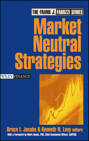 Market Neutral Strategies - Bruce I. Jacobs; Kenneth N. Levy