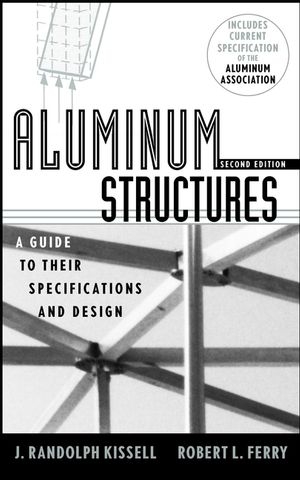 Aluminum Structures - J. Randolph Kissell; Robert L. Ferry