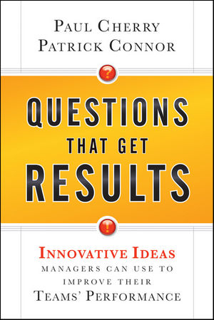 Questions That Get Results - Paul Cherry; Patrick Connor