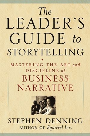 The Leader's Guide to Storytelling - Stephen Denning