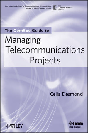 ComSoc Guide to Managing Telecommunications Projects -  Celia Desmond