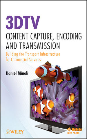 3DTV Content Capture, Encoding and Transmission - Daniel Minoli