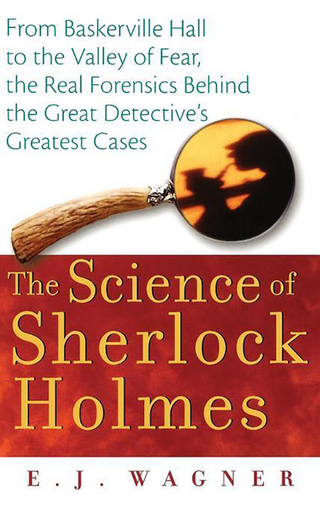 Science of Sherlock Holmes - E.J. Wagner