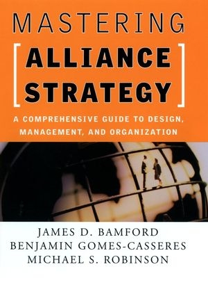 Mastering Alliance Strategy - James D. Bamford; Benjamin Gomes-Casseres; Michael S. Robinson