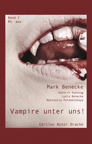 Vampire unter uns! - Nastassia Palanetskaya; Kathrin Sonntag; Lydia Benecke; Mark Benecke