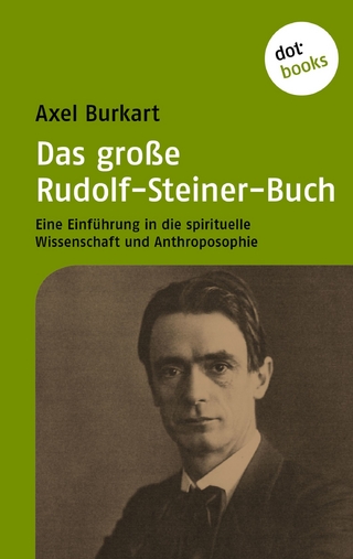 Das große Rudolf-Steiner-Buch - Axel Burkart