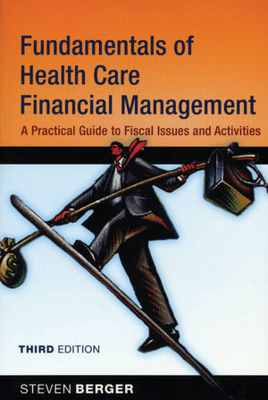 Fundamentals of Health Care Financial Management - Steven Berger