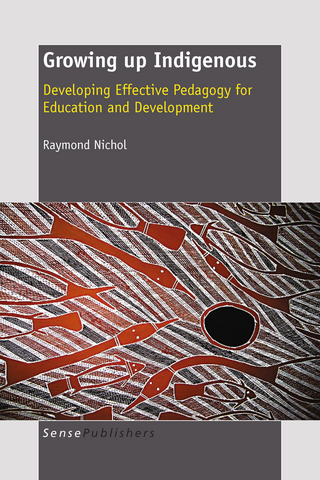 Growing up Indigenous: Developing Effective Pedagogy for Education and Development - R.M. Nichol
