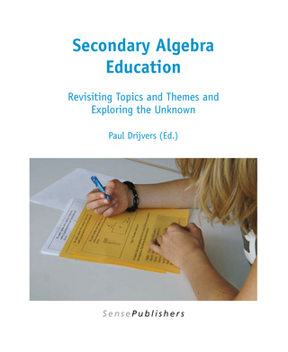 Secondary Algebra Education: Revisiting Topics and Themes and Exploring the Unknown - Paul Drijvers; Paul Drijvers