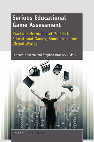 Serious Educational Game Assessment: Practical Methods and Models for Educational Games, Simulations and Virtual Worlds - L.A. Annetta; L.A. Annetta; Stephen Bronack; Stephen Bronack
