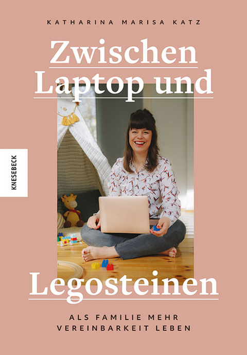 Zwischen Laptop und Legosteinen - Katharina Marisa Katz
