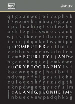 Computer Security and Cryptography -  Alan G. Konheim