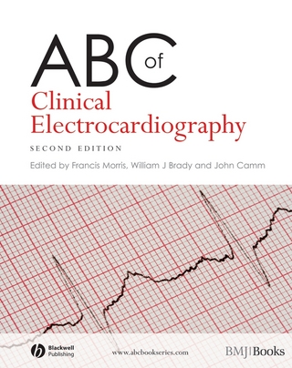 ABC of Clinical Electrocardiography - Francis Morris; William J. Brady; A. John Camm