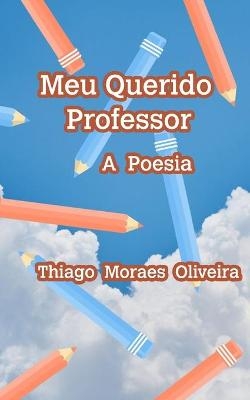 Meu Querido Professor - Thiago Moraes Oliveira