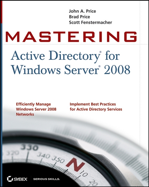 Mastering Active Directory for Windows Server 2008 -  Scott Fenstermacher,  Brad Price,  John A. Price