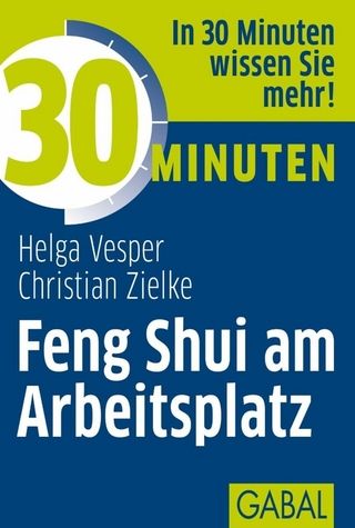 30 Minuten Feng Shui am Arbeitsplatz - Helga Vesper; Christian Zielke