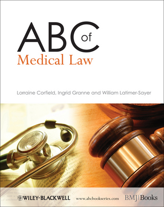 ABC of Medical Law - Lorraine Corfield; Ingrid Granne; William Latimer-Sayer