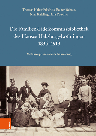 Die Familien-Fideikommissbibliothek des Hauses Habsburg-Lothringen 1835-1918 - Thomas Huber-Frischeis; Rainer Valenta; Nina Knieling; Hans Petschar