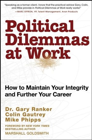 Political Dilemmas at Work - Gary Ranker; Mike Phipps; Colin Gautrey