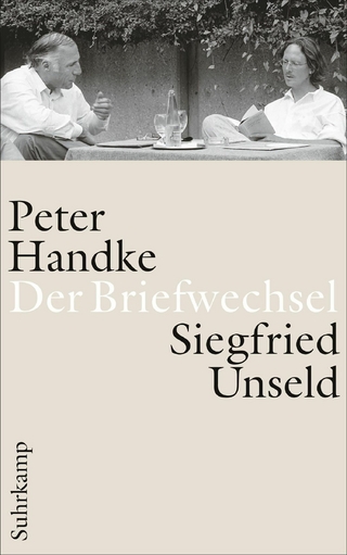 Der Briefwechsel - Peter Handke; Raimund Fellinger; Siegfried Unseld; Katharina Pektor
