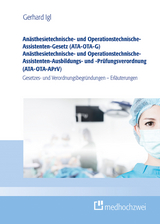 Anästhesietechnische- und Operationstechnische-Assistenten-Gesetz (ATA-OTA-G) und Anästhesietechnische- und Operationstechnische-Assistenten-Ausbildungs- und -Prüfungsverordnung (ATA-OTA-APrV) - Gerhard Igl