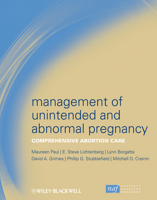 Management of Unintended and Abnormal Pregnancy - Maureen Paul; Steve Lichtenberg; Lynn Borgatta; David A. Grimes; Phillip G. Stubblefield; Mitchell D. Creinin