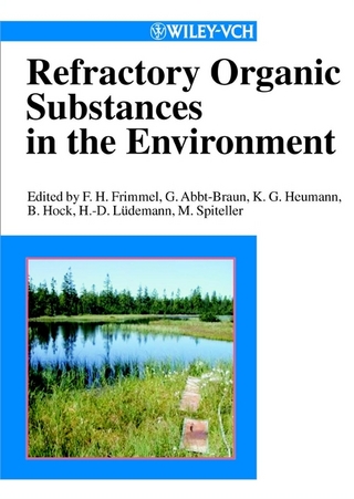 Refractory Organic Substances in the Environment - Fritz Hartmann Frimmel; Gudrun Abbt-Braun; Klaus G. Heumann; Berthold Hock; Hans-Dietrich Lüdemann; Michael Spiteller