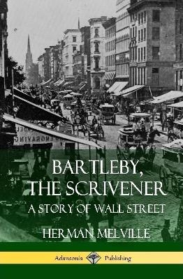 Bartleby, the Scrivener - Herman Melville