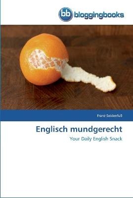 Englisch mundgerecht - Franz SeidenfuÃ