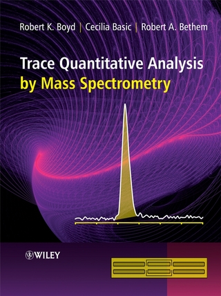 Trace Quantitative Analysis by Mass Spectrometry - Robert K. Boyd; Cecilia Basic; Robert A. Bethem