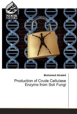 Production of Crude Cellulase Enzyme from Soil Fungi - Mohamed Alnaied