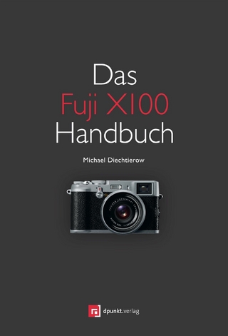 Das Fuji X100 Handbuch - Michael Diechtierow