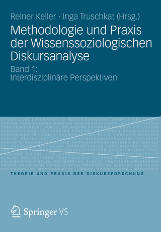 Methodologie und Praxis der Wissenssoziologischen Diskursanalyse - Reiner Keller; Reiner Keller; Inga Truschkat; Inga Truschkat