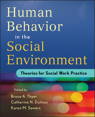 Human Behavior in the Social Environment - Bruce A. Thyer; Catherine N. Dulmus; Karen M. Sowers