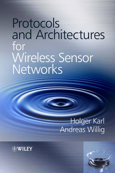 Protocols and Architectures for Wireless Sensor Networks -  Holger Karl,  Andreas Willig