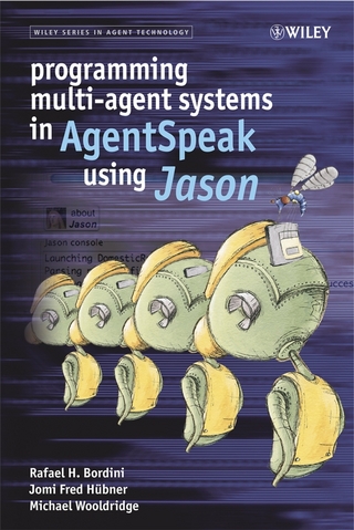 Programming Multi-Agent Systems in AgentSpeak using Jason - Rafael H. Bordini; Jomi Fred Hübner; Michael Wooldridge