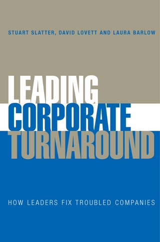 Leading Corporate Turnaround - Stuart Slatter; David Lovett; Laura Barlow