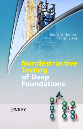 Nondestructive Testing of Deep Foundations - Allen Davis; Bernard Hertlein