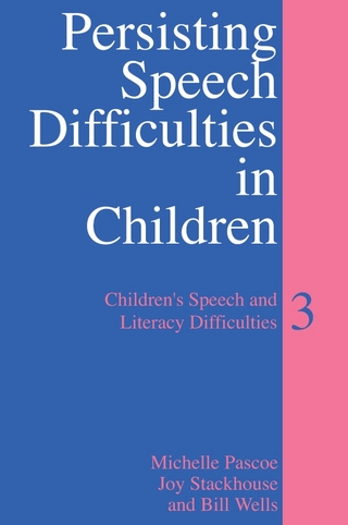 Persisting Speech Difficulties in Children - Michelle Pascoe; Joy Stackhouse; Bill Wells