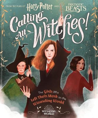 Calling All Witches! The Girls Who Left Their Mark on the Wizarding World -  Scholastic