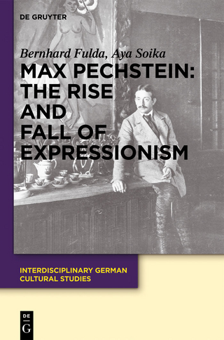 Max Pechstein: The Rise and Fall of Expressionism - Bernhard Fulda; Aya Soika