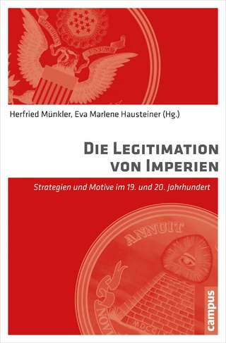 Die Legitimation von Imperien - Herfried Münkler; Eva Marlene Hausteiner