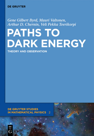 Paths to Dark Energy - Gene Byrd; Arthur D. Chernin; Pekka Teerikorpi; Mauri Valtonen