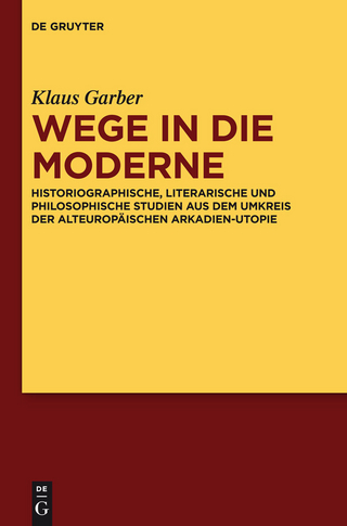 Wege in die Moderne - Klaus Garber; Stefan Anders; Axel E. Walter